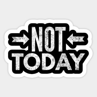 Not Today II Sticker